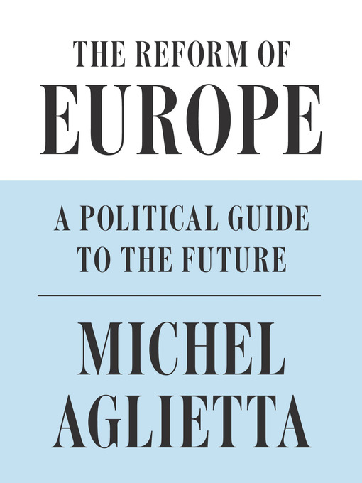 Title details for The Reform of Europe by Michel Aglietta - Available